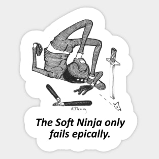 The Soft Ninja only fails epically. Sticker